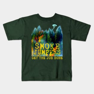 Smoke Jumpers Get The Job Done Wildland Firefighters Kids T-Shirt